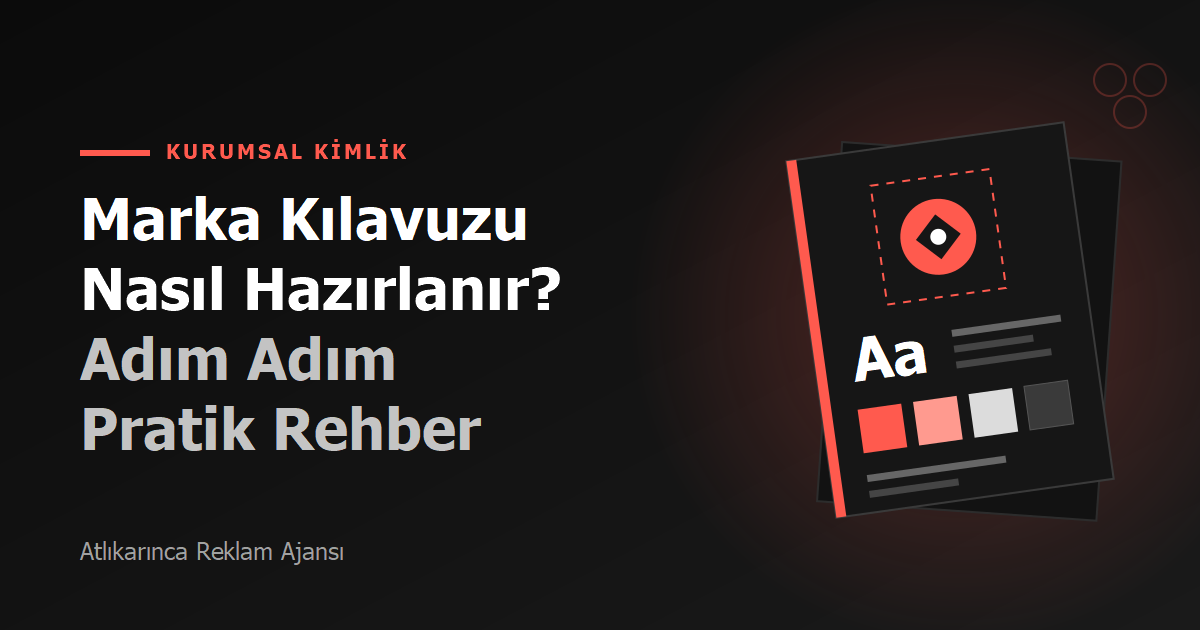 Marka Kılavuzu Nasıl Hazırlanır? Adım Adım Pratik Rehber